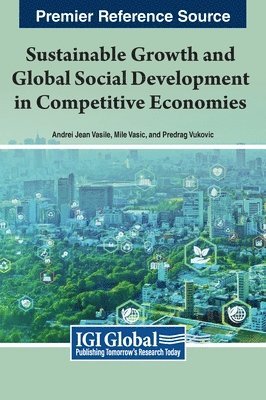 Andrei Jean Vasile, Mile Vasić, Predrag Vukovic - Sustainable Growth and Global Social Development in Competitive Economies, Inbunden