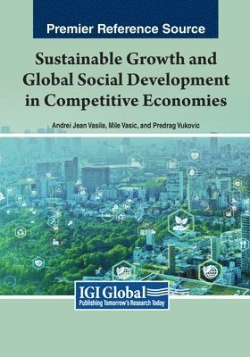 Andrei Jean Vasile, Mile Vasic - Sustainable Growth and Global Social Development in Competitive Economies, Häftad