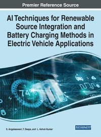 bokomslag AI Techniques for Renewable Source Integration and Battery Charging Methods in Electric Vehicle Applications