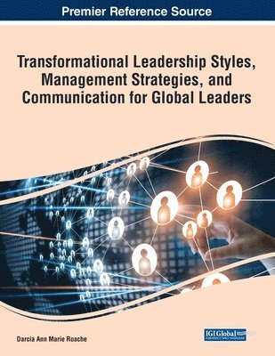 Transformational Leadership Styles, Management Strategies, and Communication for Global Leaders 1