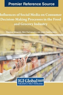 Theodore Tarnanidis, Maro Vlachopoulou, Jason Papathanasiou - Influences of Social Media on Consumer Decision-Making Processes in the Food and Grocery Industry, Inbunden