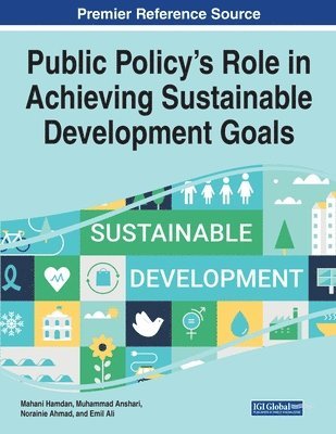 Mahani Hamdan, Muhammad Anshari, Norainie Ahmad, Emil Ali - Public Policy’s Role in Achieving Sustainable Development Goals, Häftad