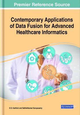 G.S. Karthick, Sathishkumar Karupusamy, G. S. Karthick - Contemporary Applications of Data Fusion for Advanced Healthcare Informatics, Inbunden