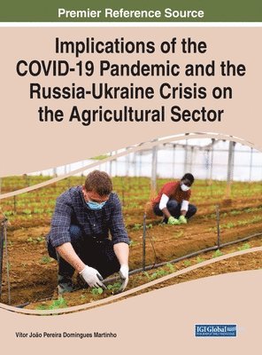 bokomslag Implications of the COVID-19 Pandemic and the Russia-Ukraine Crisis on the Agricultural Sector