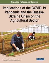 bokomslag Implications of the COVID-19 Pandemic and the Russia-Ukraine Crisis on the Agricultural Sector