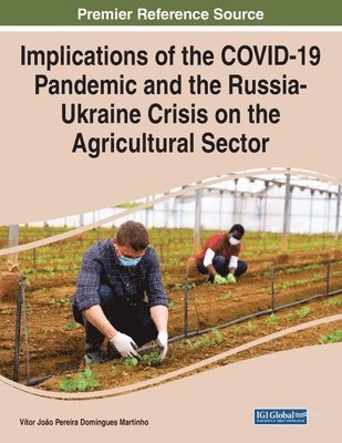 Vítor João Pereira Domingues Martinho - Implications of the COVID-19 Pandemic and the Russia-Ukraine Crisis on the Agricultural Sector, Häftad