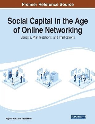 Najmul Hoda, Arshi Naim - Social Capital in the Age of Online Networking: Genesis, Manifestations, and Implications, Häftad
