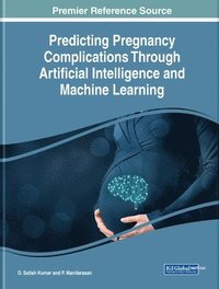 bokomslag Predicting Pregnancy Complications Through Artificial Intelligence and Machine Learning