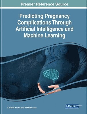 Predicting Pregnancy Complications Through Artificial Intelligence and Machine Learning 1