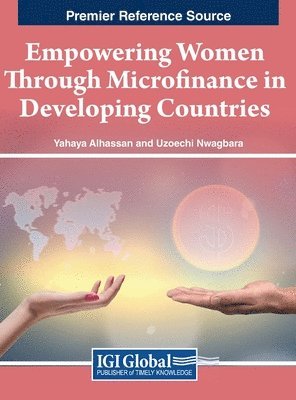 Yahaya Alhassan, Uzoechi Nwagbara - Empowering Women Through Microfinance in Developing Countries, Inbunden