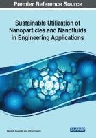 Sampath Boopathi, J. Paulo Davim - Sustainable Utilization of Nanoparticles and Nanofluids in Engineering Applications, Häftad