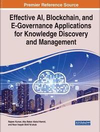 bokomslag Effective AI, Blockchain, and E-Governance Applications for Knowledge Discovery and Management