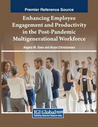 bokomslag Enhancing Employee Engagement and Productivity in the Post-Pandemic Multigenerational Workforce