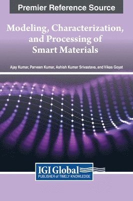 Ajay Kumar, Parveen Kumar, Ashish Kumar Srivastava, Vikas Goyat - Modeling, Characterization, and Processing of Smart Materials, Inbunden