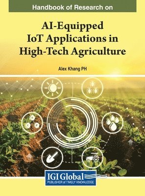 bokomslag Handbook of Research on AI-Equipped IoT Applications in High-Tech Agriculture