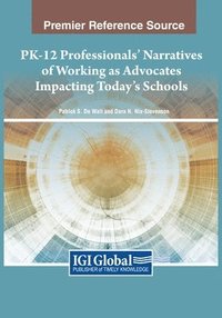 bokomslag PK-12 Professionals' Narratives of Working as Advocates Impacting Today's Schools