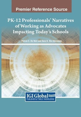 Patrick S. De Walt, Dara N. Nix-Stevenson, Patrick S. de Walt - PK-12 Professionals’ Narratives of Working as Advocates Impacting Today’s Schools, Häftad