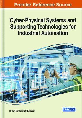 Thanigaivelan R., S. Kaliappan, C. Jegadheesan, R. Thanigaivelan - Cyber-Physical Systems and Supporting Technologies for Industrial Automation, Inbunden