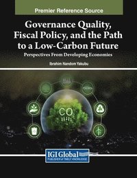 bokomslag Governance Quality, Fiscal Policy, and the Path to a Low-Carbon Future: Perspectives From Developing Economies