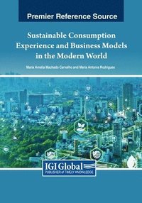 bokomslag Sustainable Consumption Experience and Business Models in the Modern World