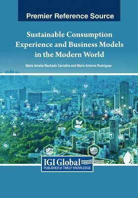 bokomslag Sustainable Consumption Experience and Business Models in the Modern World