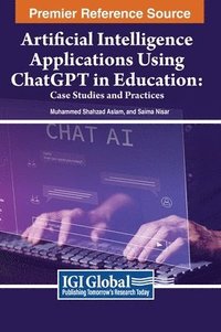 bokomslag Artificial Intelligence Applications Using ChatGPT in Education: Case Studies and Practices