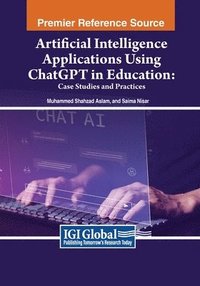 bokomslag Artificial Intelligence Applications Using ChatGPT in Education: Case Studies and Practices