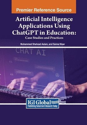 bokomslag Artificial Intelligence Applications Using ChatGPT in Education: Case Studies and Practices