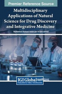 bokomslag Multidisciplinary Applications of Natural Science for Drug Discovery and Integrative Medicine