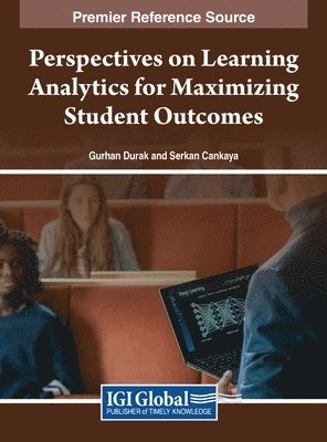Gürhan Durak, Serkan Cankaya - Perspectives on Learning Analytics for Maximizing Student Outcomes, Inbunden