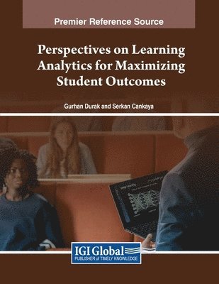 Gürhan Durak, Serkan Cankaya - Perspectives on Learning Analytics for Maximizing Student Outcomes, Häftad