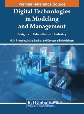 G. S. Prakasha, Maria Lapina, Deepanraj Balakrishnan, Mohammad Sajid - Digital Technologies in Modeling and Management: Insights in Education and Industry, Inbunden