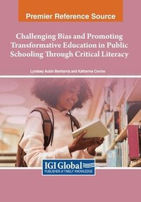 bokomslag Challenging Bias and Promoting Transformative Education in Public Schooling Through Critical Literacy