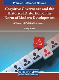 bokomslag Cognitive Governance and the Historical Distortion of the Norm of Modern Development: A Theory of Political Asymmetry