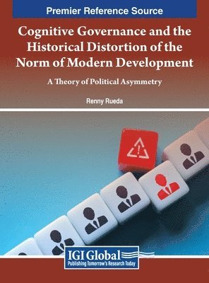 bokomslag Cognitive Governance and the Historical Distortion of the Norm of Modern Development: A Theory of Political Asymmetry