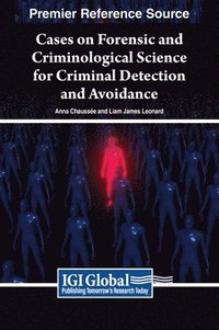 bokomslag Cases on Forensic and Criminological Science for Criminal Detection and Avoidance