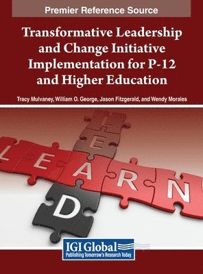 Transformative Leadership and Change Initiative Implementation for P-12 and Higher Education 1