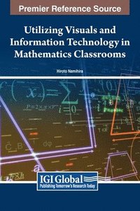 bokomslag Utilizing Visuals and Information Technology in Mathematics Classrooms