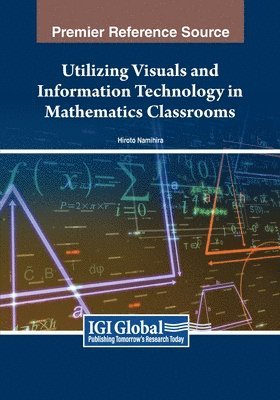 bokomslag Utilizing Visuals and Information Technology in Mathematics Classrooms