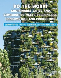 bokomslag Do the Work! Sustainable Cities and Communities Meets Responsible Consumption and Production