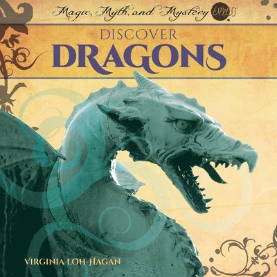 Virginia Loh-Hagan - Discover Dragons, Inbunden