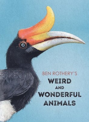 bokomslag Ben Rothery's Weird and Wonderful Animals