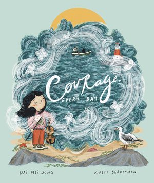 Wai Mei Wong - Courage, Every Day, Inbunden