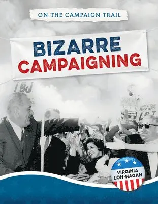 Virginia Loh-Hagan - Bizarre Campaigning, Häftad. Tillgänglighet: Lägg i varukorg