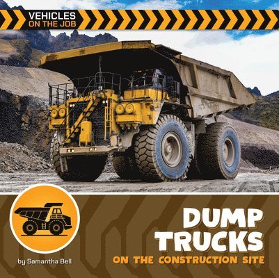 Samantha Bell - Dump Trucks on the Construction Site, Inbunden