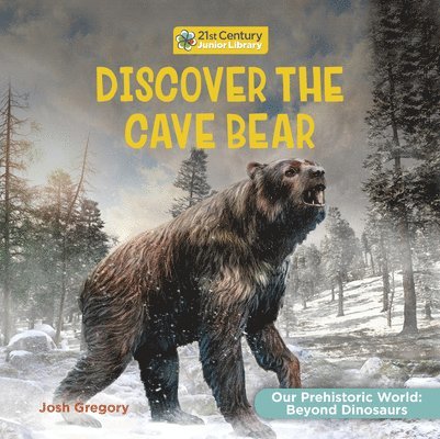 Josh Gregory - Discover the Cave Bear, Inbunden