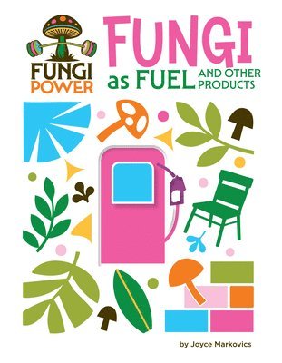Joyce Markovics - Fungi as Fuel and Other Products, Inbunden