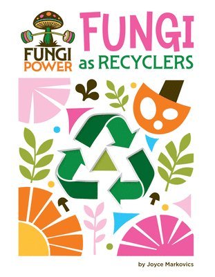 Joyce Markovics - Fungi as Recyclers, Inbunden