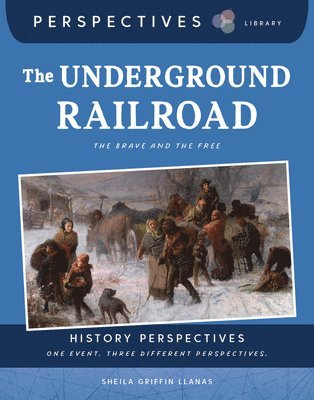 Sheila Griffin Llanas - The Underground Railroad: The Brave and the Free, Inbunden