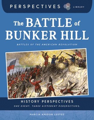 The Battle of Bunker Hill: Battles of the American Revolution